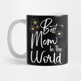 Best Mom In The World Mother's Day Gift for Mommy Mug